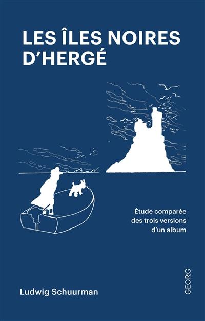 Les îles noires d'Hergé : etude comparée des trois versions d'un album de bande dessinée