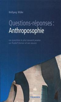 Questions-réponses : anthroposophie : les questions les plus souvents posées sur Rudolf Steiner et son oeuvre