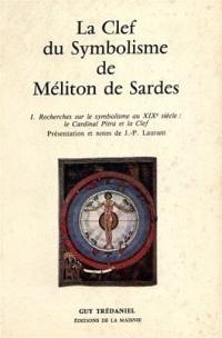 La Clef du symbolisme. Meliton de Sardes : Recherches sur le symbolisme au 19e siècle: le cardinal Pitra et la Clef