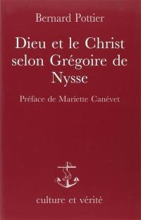 Dieu et le Christ selon Grégoire de Nysse : étude systématique du Contre Eunome avec traduction inédite des extraits d'Eunome