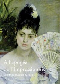 A l'apogée de l'impressionnisme : la collection Georges de Bellio : exposition, musée Marmottan, Paris, 9 octobre 2007-janvier 2008