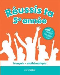 Réussis ta 5e année! : français, mathématique