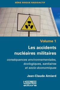 Les accidents nucléaires militaires : conséquences environnementales, écologiques, sanitaires et socio-économiques