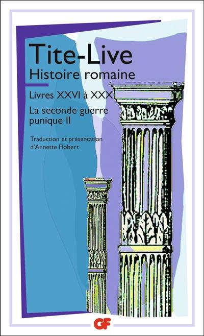 Histoire romaine. Vol. 2. Histoire romaine : livres XXVI à XXX