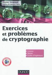Exercices et problèmes de cryptographie : licence, master, écoles d'ingénieurs