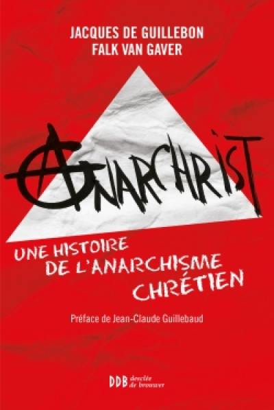 AnarChrist ! : une histoire de l'anarchisme chrétien
