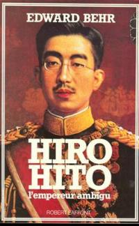 Hiro-Hito, l'empereur ambigu