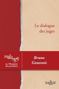 Le dialogue des juges : mélanges en l'honneur du président Bruno Genevois