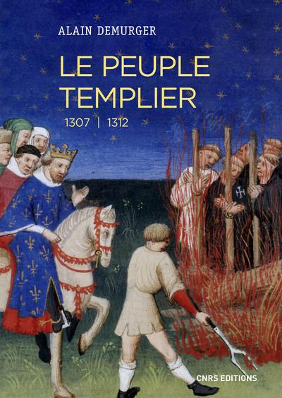 Le peuple templier : 1307-1312 : catalogue prosopographique des templiers présents ou (et) cités dans les procès-verbaux des interrogatoires faits dans le royaume de France entre 1307 et 1312