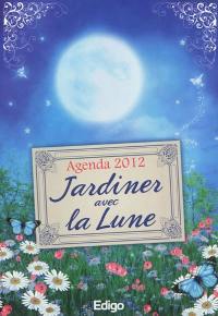 Jardiner avec la Lune : agenda 2012
