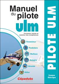Manuel du pilote ULM : formation initiale et maintien des compétences : pilote ULM, examen théorique