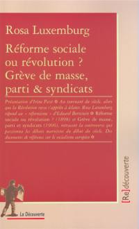Oeuvres. Vol. 1. Réforme sociale ou révolution ? : grève de masse, parti et syndicats