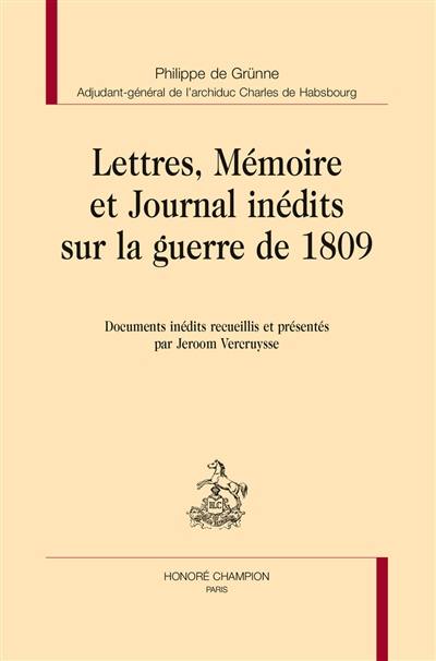 Lettres, mémoire et journal inédits sur la guerre de 1809