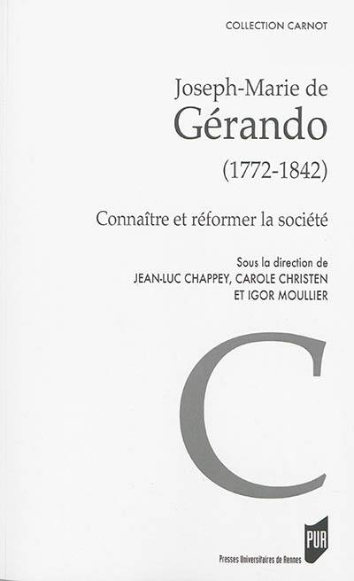 Joseph-Marie de Gérando (1772-1842) : connaître et réformer la société