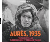 Aurès, 1935 : photographies de Thérèse Rivière et Germaine Tillon : exposition, Montpellier, Pavillon populaire, du 7 février au 15 avril 2018