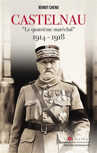 Castelnau : le quatrième maréchal : 1914-1918