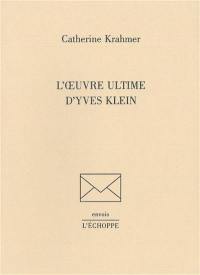 L'oeuvre ultime d'Yves Klein