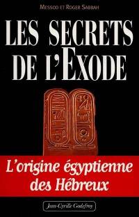 Les secrets de l'Exode : l'origine égyptienne des Hébreux