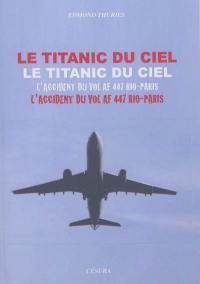 Le Titanic du ciel : l'accident du vol AF 447 Rio-Paris