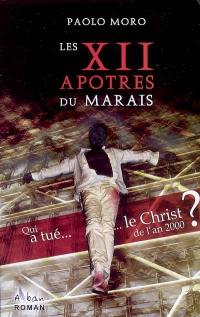 Les XII apôtres du Marais : qui a tué le Christ de l'an 2000 ?