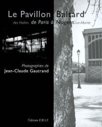 Le Pavillon Baltard : des Halles de Paris à Nogent-sur-Marne
