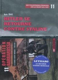 La Seconde Guerre mondiale : 1939-1945. Vol. 11. Juin 1941 : Hitler se retourne contre Staline : des volontaires français sur le front de l'Est