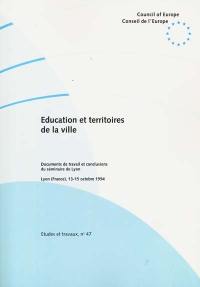 Education et territoires de la ville : documents de travail et conclusions du séminaire de Lyon, 13-15 octobre 1994