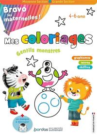 Bravo les maternelles ! : gentils monstres : mes coloriages, moyenne section, grande section, 4-6 ans