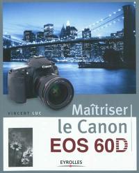 Maîtriser le Canon EOS 60D