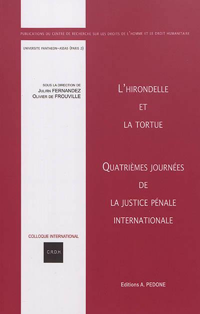 L'hirondelle et la tortue : quatrièmes Journées de la justice pénale internationale