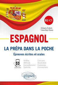 Espagnol : la prépa dans la poche : épreuves écrites et orales, B2-C1