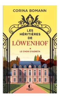 Les héritières de Löwenhof. Vol. 1. Le choix d'Agneta