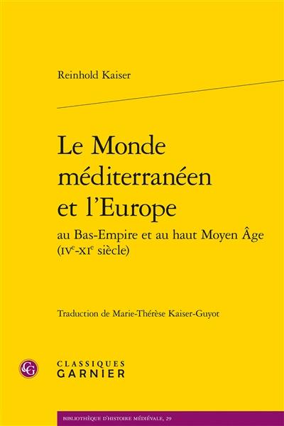 Le monde méditerranéen et l'Europe au Bas-Empire et au haut Moyen Age (IVe-XIe siècle)