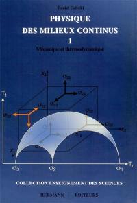 Physique des milieux continus. Vol. 1. Mécanique et thermodynamique