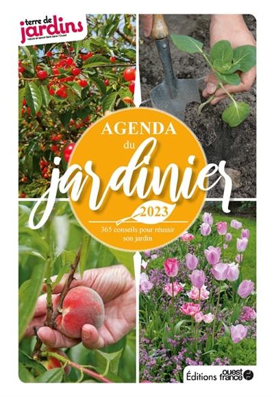 Agenda du jardinier 2023 : 365 conseils pour réussir son jardin