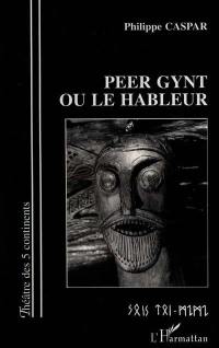 Peer Gynt ou Le hâbleur