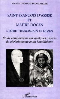 Saint François d'Assise et maître Dôgen : l'esprit franciscain et le zen : étude comparative sur quelques aspects du christianisme et du bouddhisme