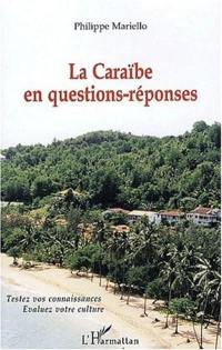 La Caraïbe en questions-réponses : testez vos connaissances, évaluez votre culture