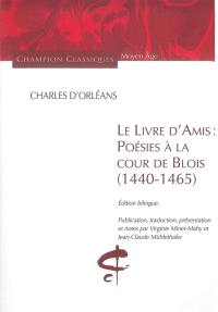 Le livre d'amis : poésies à la cour de Blois, 1440-1465