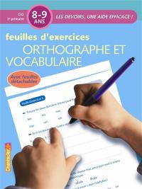 Orthographe et vocabulaire, 8-9 ans, CE2-3e primaire : feuilles d'exercices