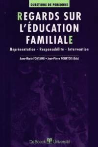 Regards sur l'éducation familiale : représentation, responsabilité, intervention