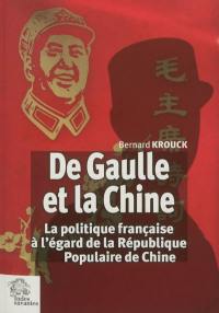 De Gaulle et la Chine : la politique française à l'égard de la République Populaire de Chine : 1958-1969