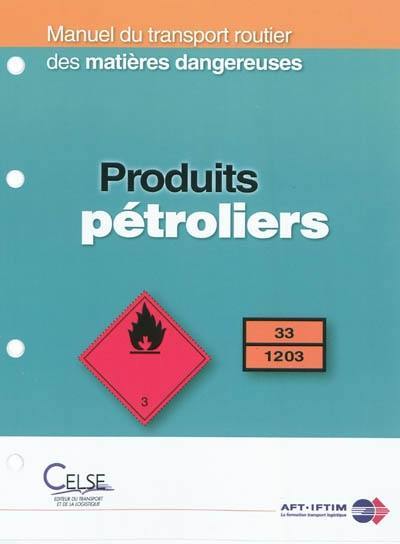 Manuel du transport routier des matières dangereuses : spécialisation produits pétroliers