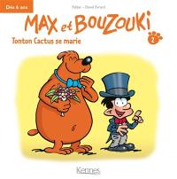 Max et Bouzouki. Vol. 2. Tonton Cactus se marie
