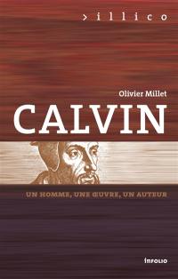 Calvin : un homme, une oeuvre, un auteur