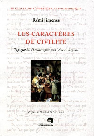 Les caractères de civilité : typographie & calligraphie sous l'Ancien Régime : France XVIe-XIXe siècles