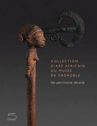 Collection d'art africain du musée de Grenoble : un patrimoine dévoilé