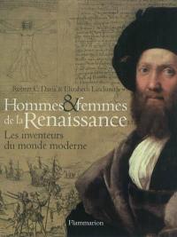 Hommes & femmes de la Renaissance : les inventeurs du monde moderne