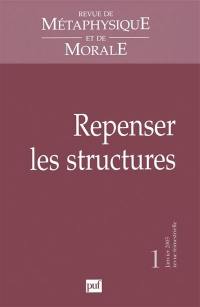 Revue de métaphysique et de morale, n° 1 (2005). Repenser les structures