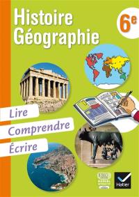Histoire géographie, 6e : lire, comprendre, écrire